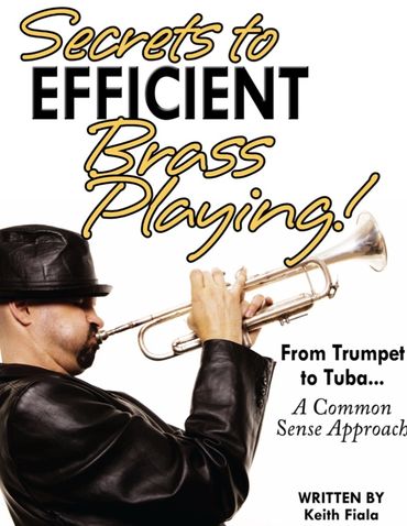 Keith Fiala's First Book, "Secrets to Efficient Brass Playing"