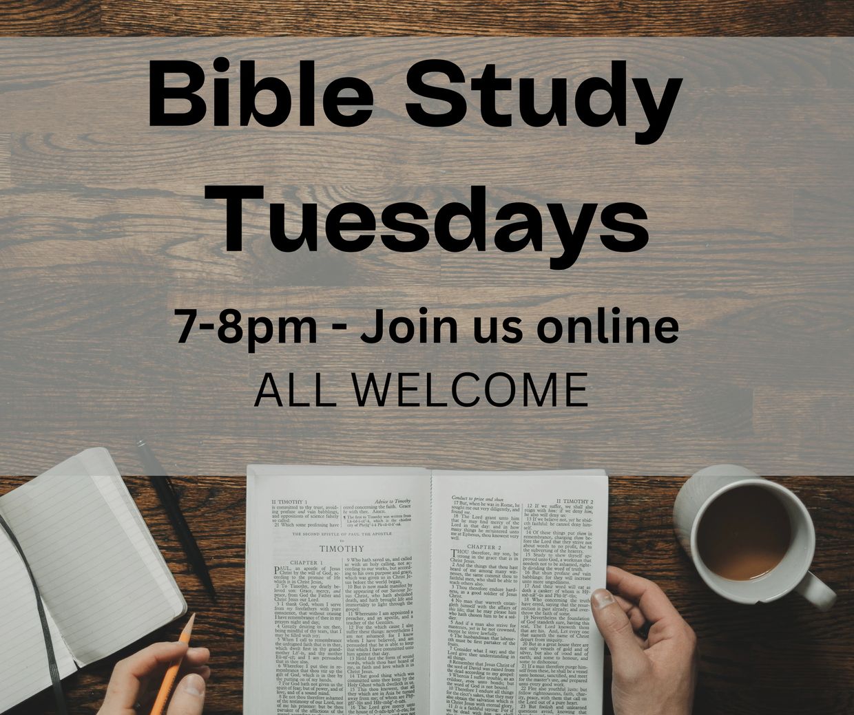 Bible study Tuesdays online from 7-8pm, all welcome.