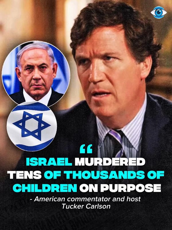 Tucker Carlson accuses Israel of murdering tens of thousands of children intentionally.