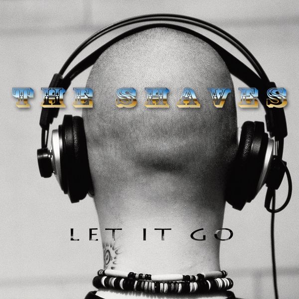 THE SHAVES, Peter, Wilson, Scott and Frank released LET IT GO in 2012.
