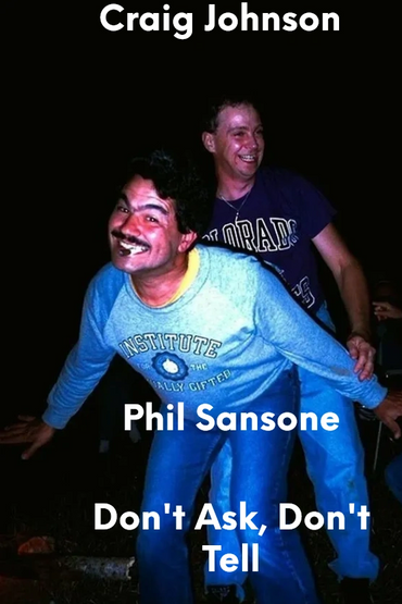 Phil Sansone & Craig Johnson.
"Don't ask, Don't tell