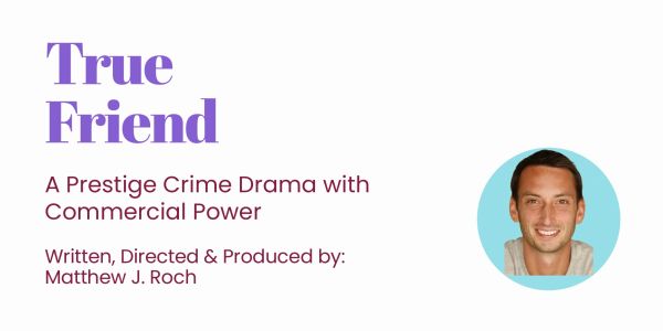 Promotional image for the crime drama 'True Friend' by Matthew J. Roch.