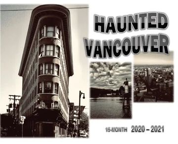 Haunted sites, wall calendar, images of Vancouver British Columbia, ghosts, paranormal