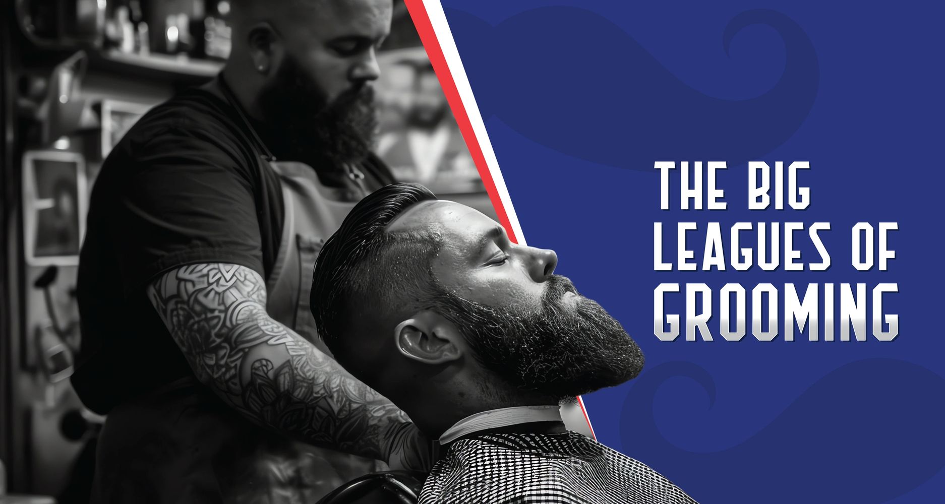Barber giving a stylish beard grooming with the text 'The Big Leagues of Grooming'.