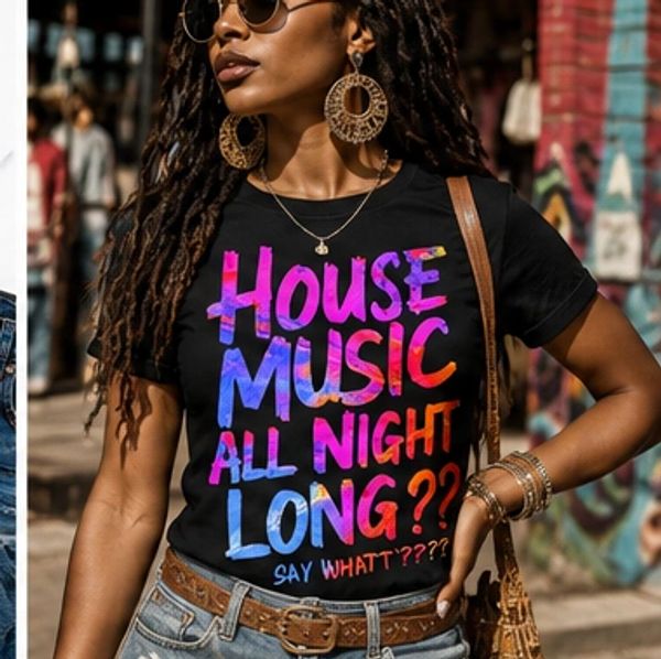 Woman wearing a colorful 'House Music All Night Long' t-shirt.