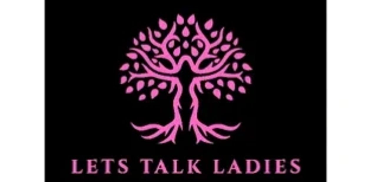 Let's Talk Ladies was established to help empower women to fulfill their God given destiny in life w