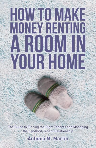 Book cover of How To Make Money Renting a Room in Your Home by Antonia M. Martin