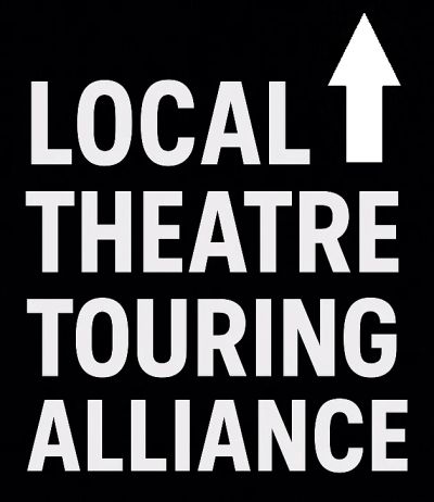 Sign reading 'Local Theatre Touring Alliance' with an upward arrow.