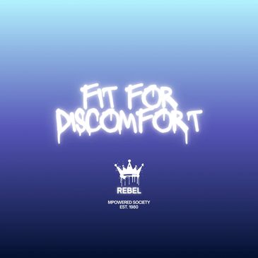 Rebel Gear FIT FOR DISCOMFORT
MPowered Society est. 1980