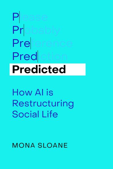 Mona Sloane. Predicted. book cover. On Predictive AI and society.
