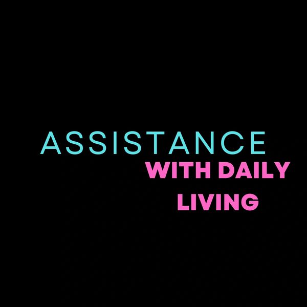 Text highlighting assistance with daily living in blue and pink on black background.