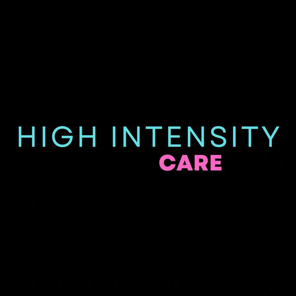 Text reading 'HIGH INTENSITY CARE' on a black background.