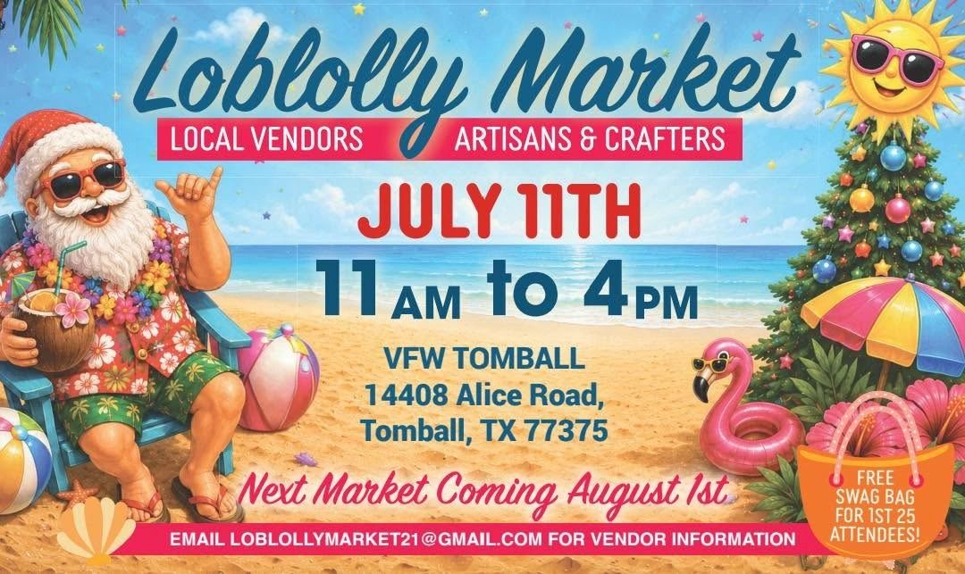 Loblolly Market event July 11th with local vendors and crafts at VFW Tomball.