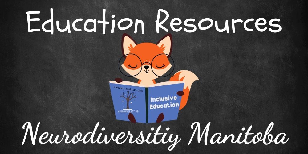 Education resources and information, provided by Jillian Enright of Neurodiversity Manitoba