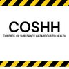 COSHH stands for Control of Substances Hazardous to Health