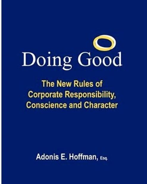 Doing Good. Corporate Responsibility. Adonis Hoffman. CSR. Corporate Ethics