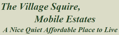  Welcome to Village Squire Moblie Estates 