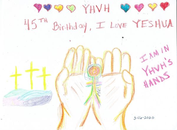 Colorful drawing with HIM holding me in HIS hands on my 45 Birthday.