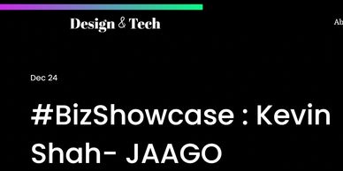 Design & Tech Magazine BizShowcase Kevin Shah and Jaago 