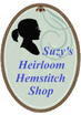 Suzy's Heirloom Hemstitch Shop