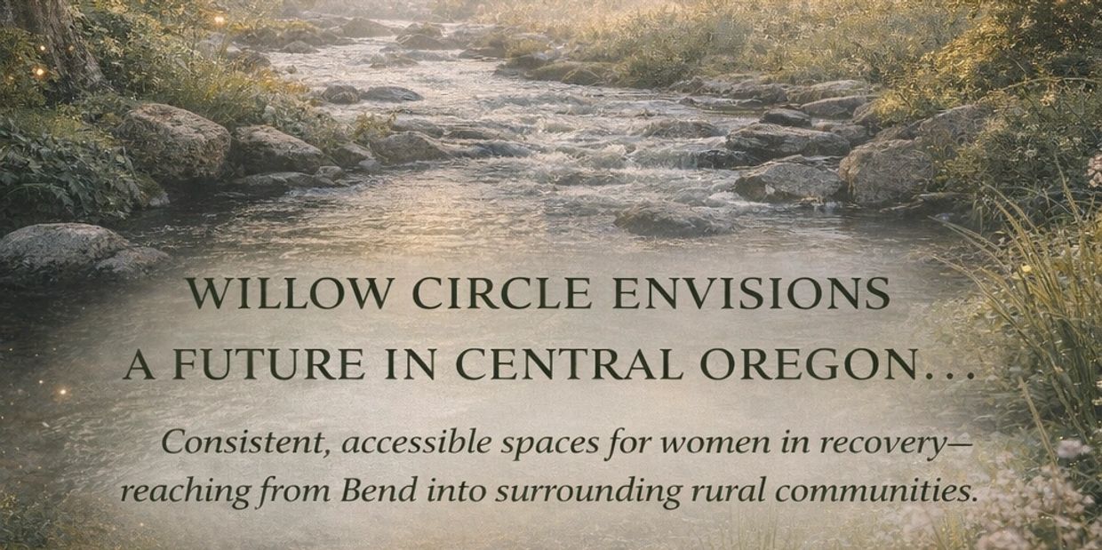 Willow Circle supports women in recovery in Central Oregon's rural communities.