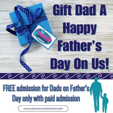 Free Admission for Dad's on Father's Day at Pioneer Waterland. #fathersday #freedadsday 
