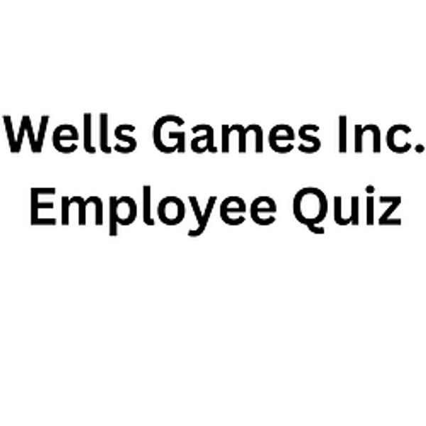 an image of the words: Wells Games Inc. Employee Quiz