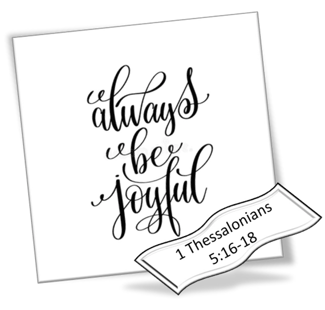 Joyful Scripture Reference 1 Thessalonians 5:16-18