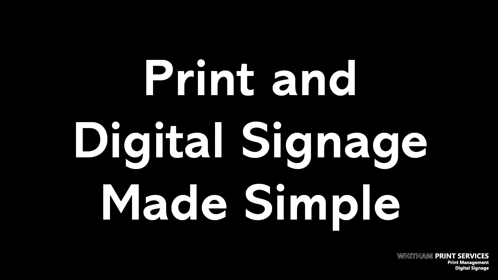 Simple, clear message about print and digital signage services.
