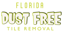 florida dust free tile removal