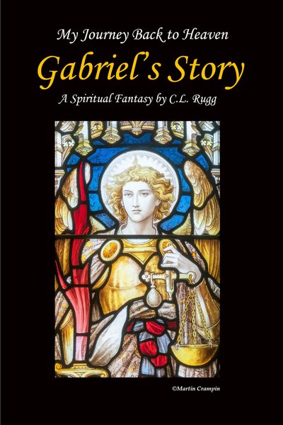 My Journey Back to Heaven: Gabriel's Story by C.L. Rugg