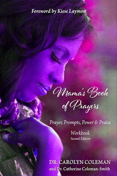 Mama's Book of Prayers: Prayer, Prompts, Power & Praise Workbook by Dr. Carolyn Coleman