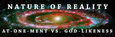 Nature of Reality Atonement Vs. Godlikeness - Andromeda Galaxy