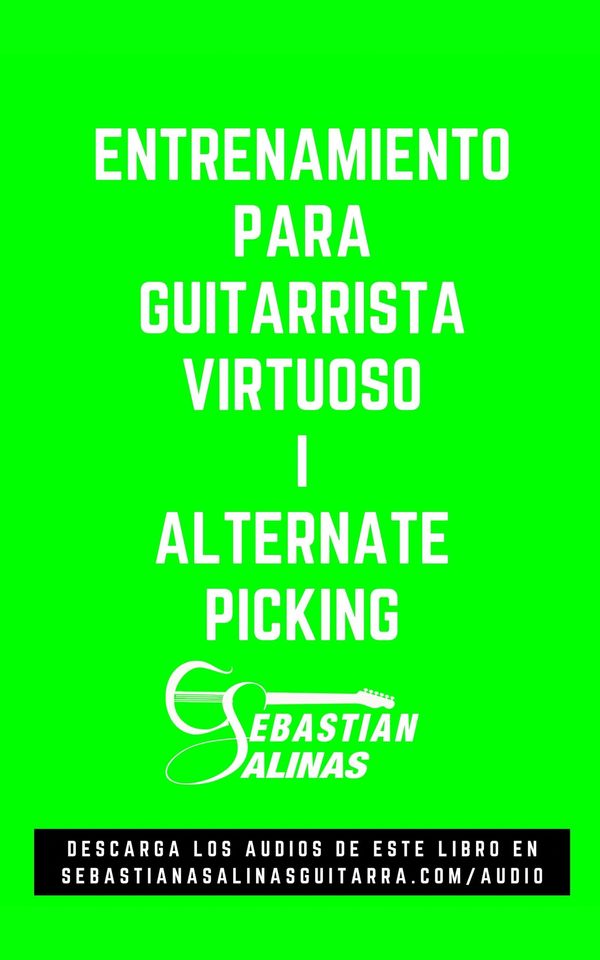 Libro Entrenamiento para Guitarrista Virtuoso I: Alternate Picking