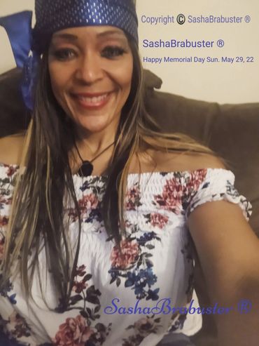 SashaBrabuster ® Pre Memorial Day Pix Sun. May 29, 22 Happy Memorial Day To You & Your's