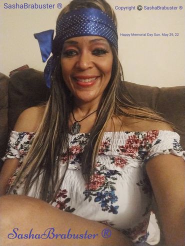 SashaBrabuster ® Pre Memorial Day Pix Sun. May 29,22 Happy Memorial Day To You & Your's