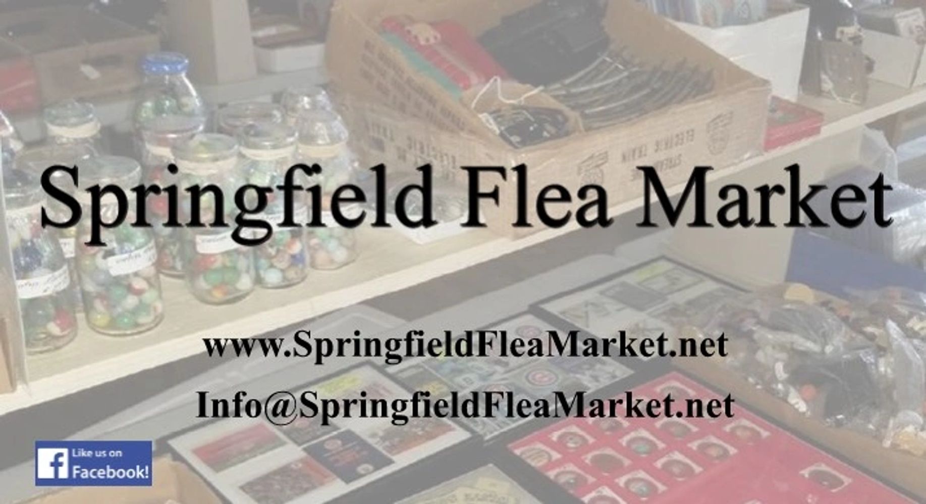 Springfield Flea Market
www.springfieldfleamarket.net
info@springfieldfleamarket.net
