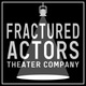 Fractured Actors Theater Company