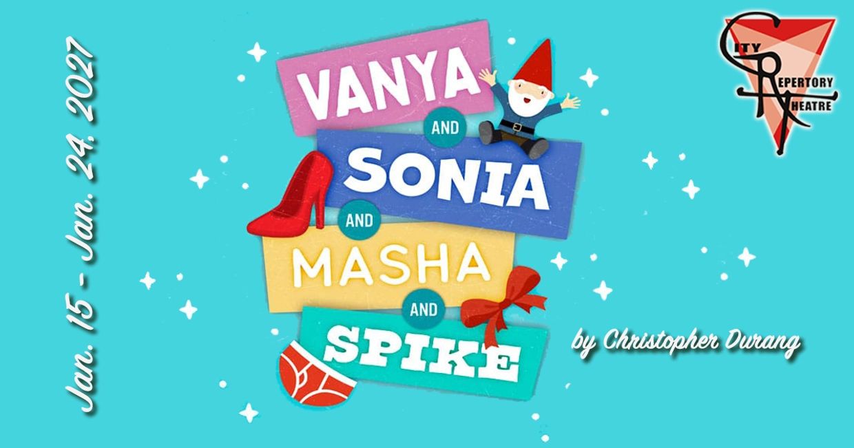 Vanya and Sonia and Masha and Spike, presented by CRT, January 15 through 24, 2027.
