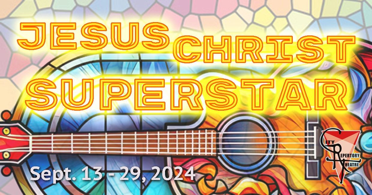 Jesus Christ Superstar at City Repertory Theatre September 13-29, 2024.