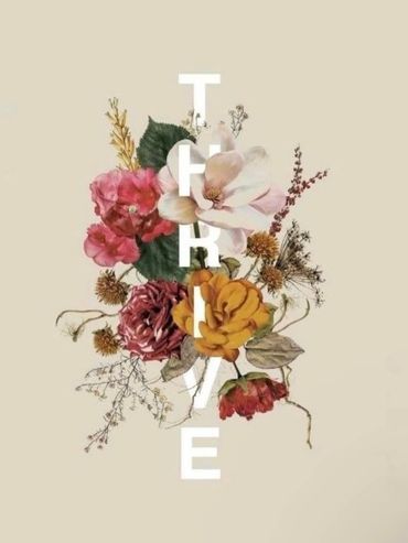 Typography with the word 'THRIVE' overlaid on a bouquet of colorful flowers.