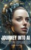 Journey into AI - a Neophyte's Exploration