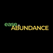 Ease & Abundance