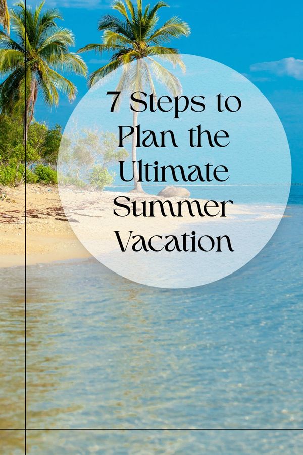 Summer vacation, Trip planning, Family travel, Travel budget, Vacation, Summer getaway