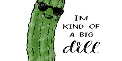 I'm Kind of a Big Dill