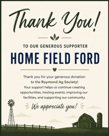 Thank you message to Home Field Ford for supporting the Raymond Ag Society.