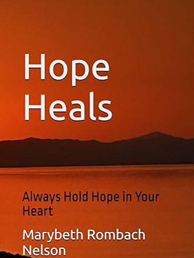Marybeth Rombach new book Hope Heals, Always Hold Hope in your Heart