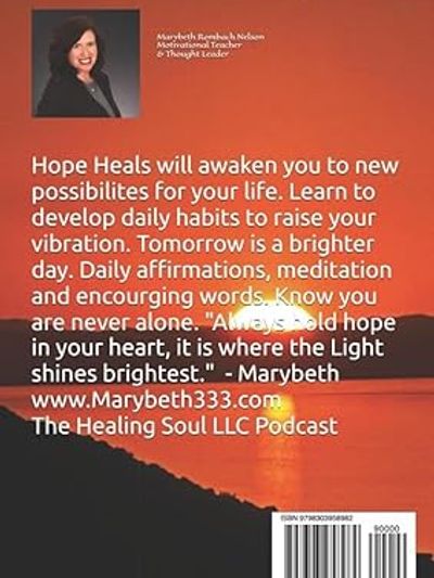 Hope Heals, always hold hope in your heart, by Marybeth Rombach Nelson