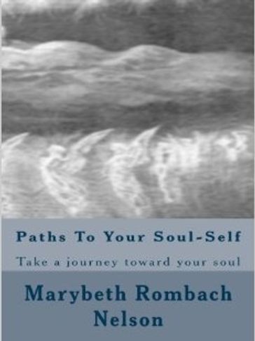https://www.amazon.com/Paths-Your-Soul-Self-journey-toward/dp/0985396644/ref=sr_1_2?crid=18ZK8FJ4TQ8M0&dib=eyJ2IjoiMSJ9.QGW25IyGInC3uS02oL8IzO8_IByclcs8vyaud0QGsjNrW1eJjTZ4uXAKgO9W5EfIMZp7CfLkx3vD3yeAa1rGI8pYxIN7cd0Mrb8Z6FzlKtw.YD3WLLA3xyfaT58Z68CLQ_FMdMNwtHpQMS5KB5TG8l0&dib_tag=se&keywords=marybeth+rombach+nelson+books&qid=1756245591&sprefix=marybeth+rombach+nelson+books%2Caps%2C120&sr=8-2