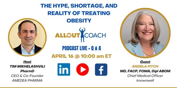 Alloutcoach Podcast April 16 at 10 am ET Live - "The hype shortage and reality of treating obesity"